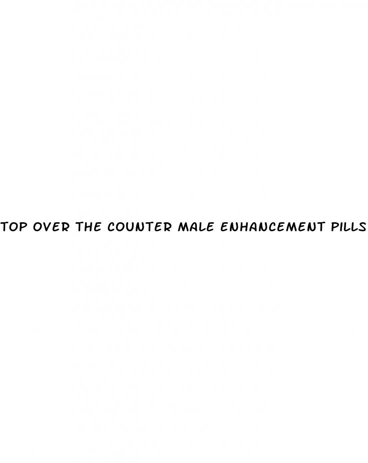 top over the counter male enhancement pills