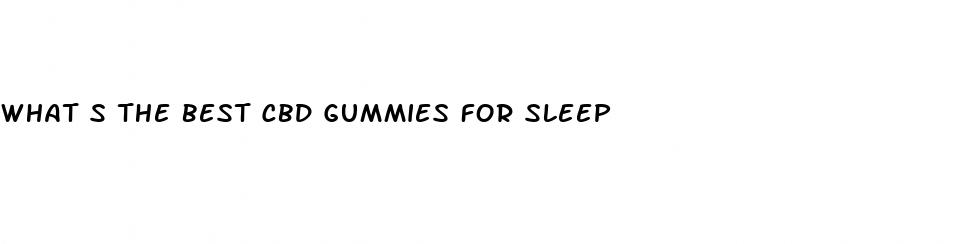 what s the best cbd gummies for sleep