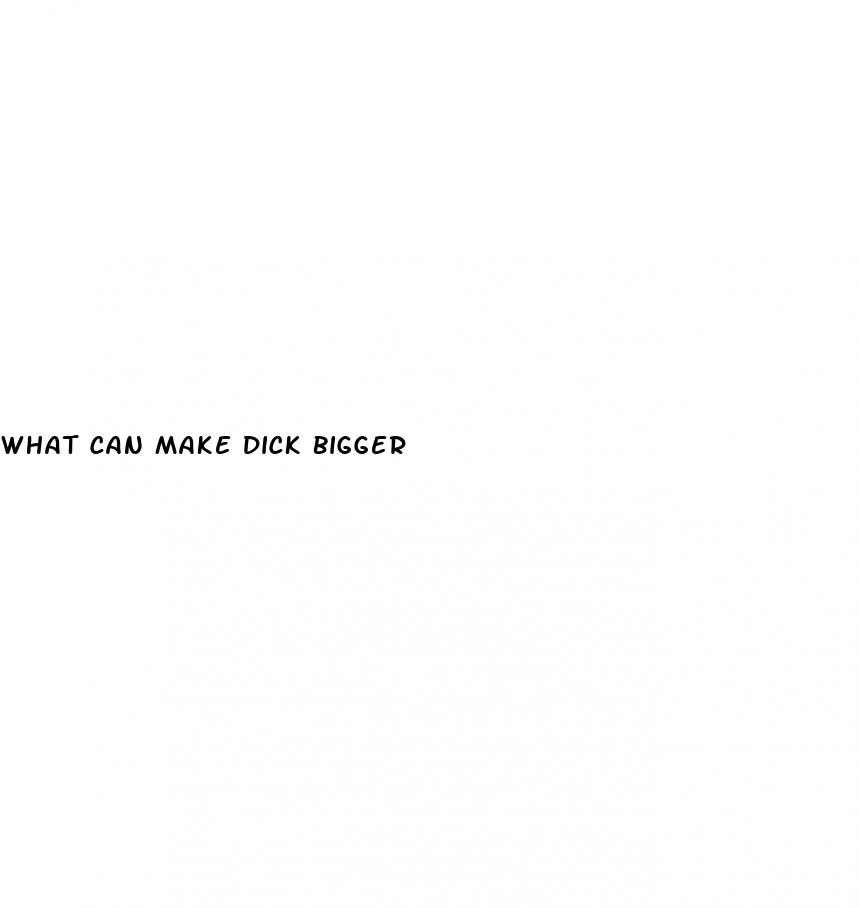 what can make dick bigger