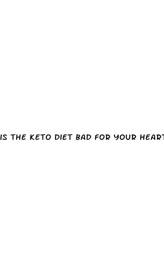 is the keto diet bad for your heart