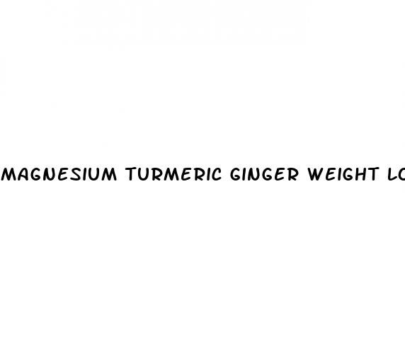 magnesium turmeric ginger weight loss