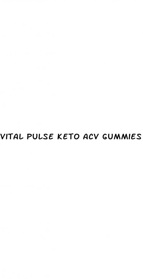 vital pulse keto acv gummies