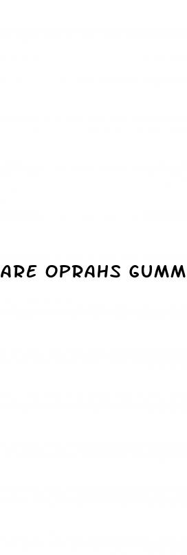 are oprahs gummies safe