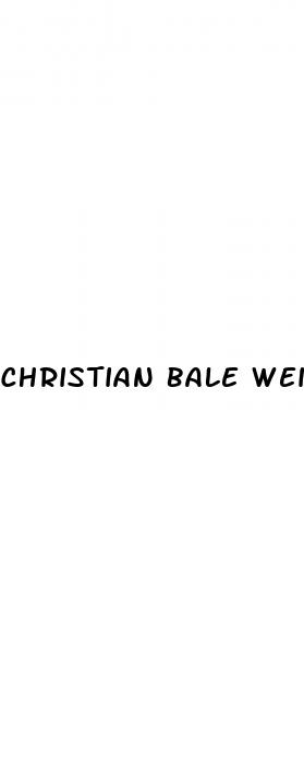 christian bale weight loss