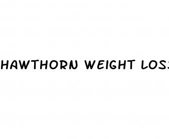 hawthorn weight loss