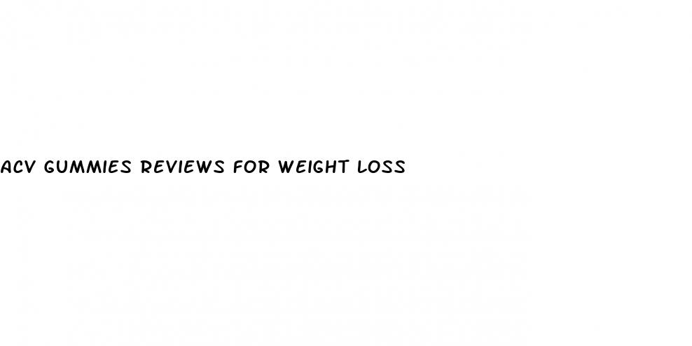 acv gummies reviews for weight loss