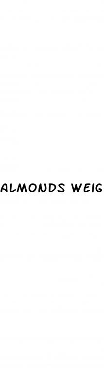 almonds weight loss