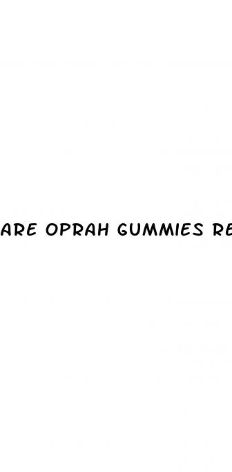 are oprah gummies real