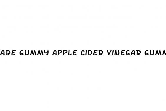 are gummy apple cider vinegar gummies