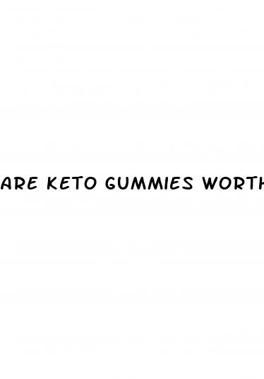 are keto gummies worth it