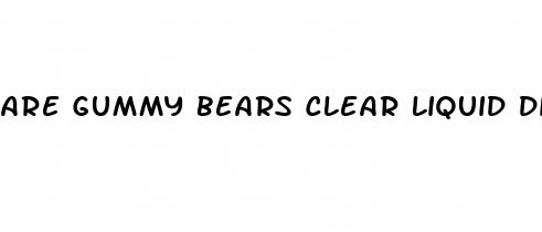 are gummy bears clear liquid diet for surgery