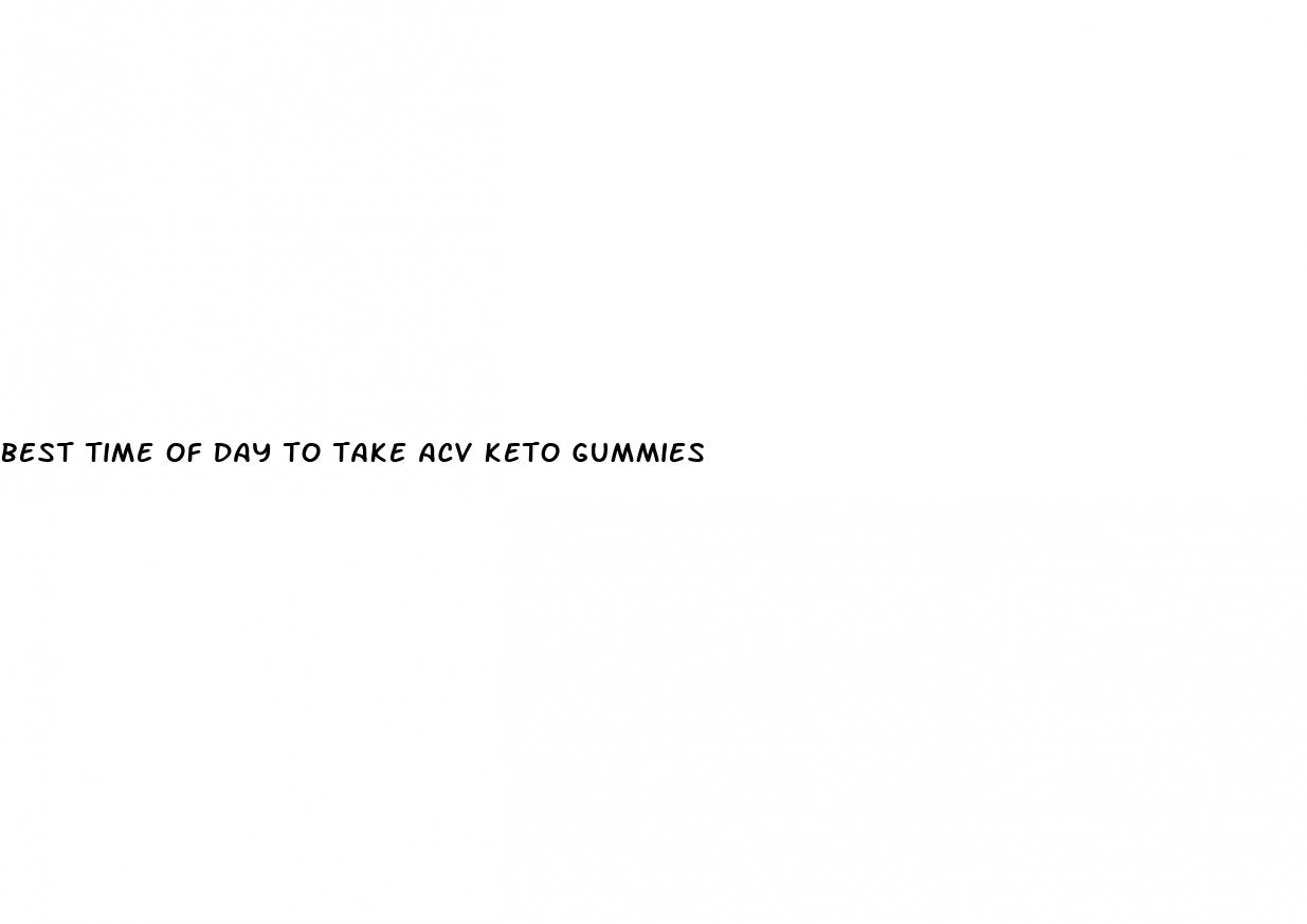 best time of day to take acv keto gummies