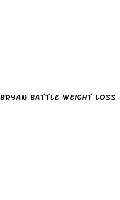 bryan battle weight loss