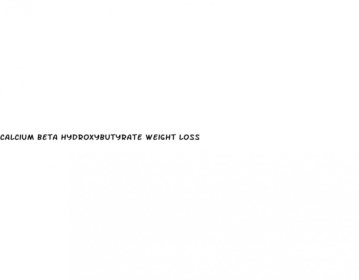 calcium beta hydroxybutyrate weight loss