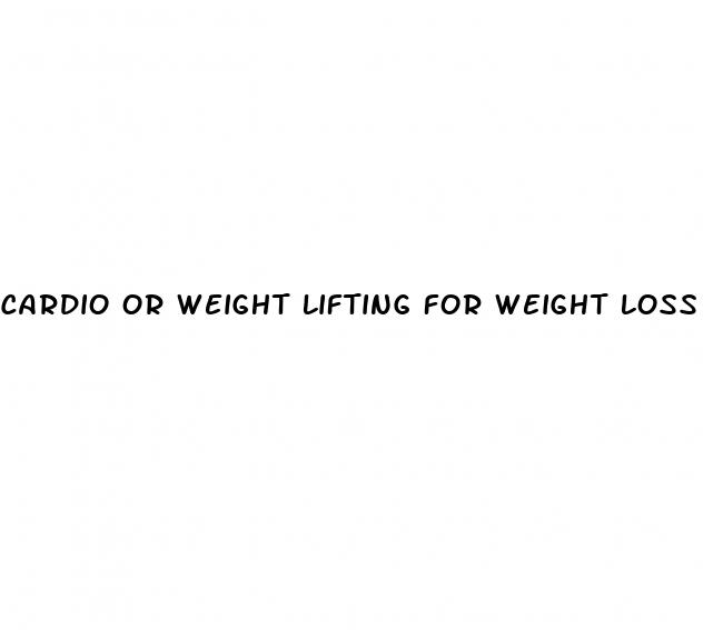 cardio or weight lifting for weight loss