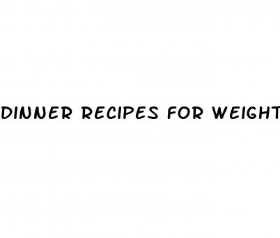 dinner recipes for weight loss