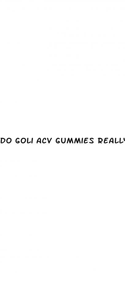 do goli acv gummies really work