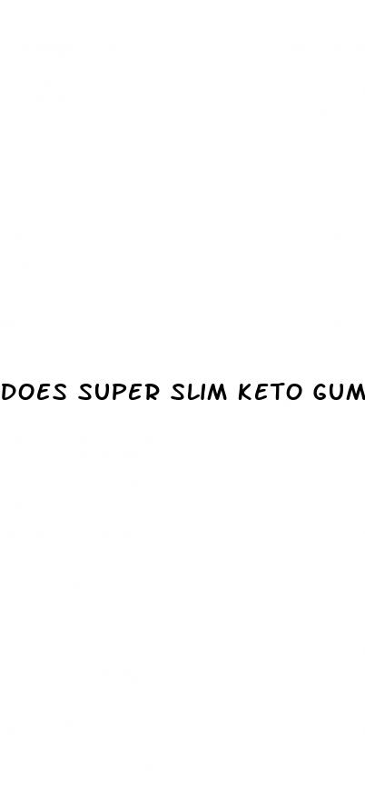 does super slim keto gummies really work