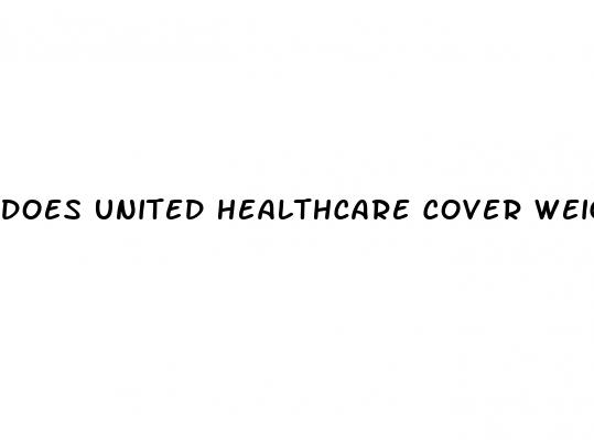 does united healthcare cover weight loss injections