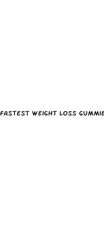 fastest weight loss gummies