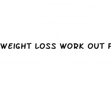 weight loss work out plan
