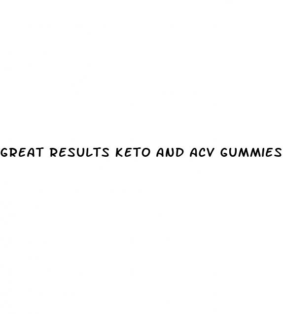 great results keto and acv gummies reviews