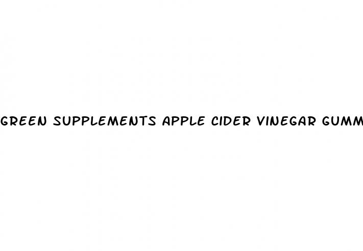 green supplements apple cider vinegar gummies