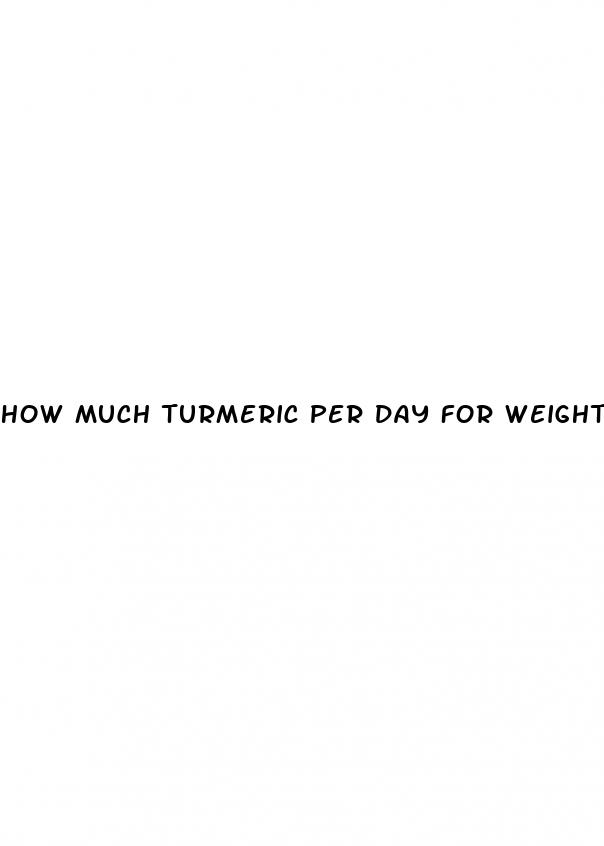 how much turmeric per day for weight loss