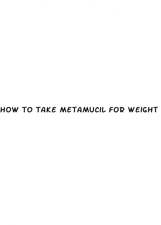 how to take metamucil for weight loss