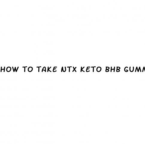 how to take ntx keto bhb gummies
