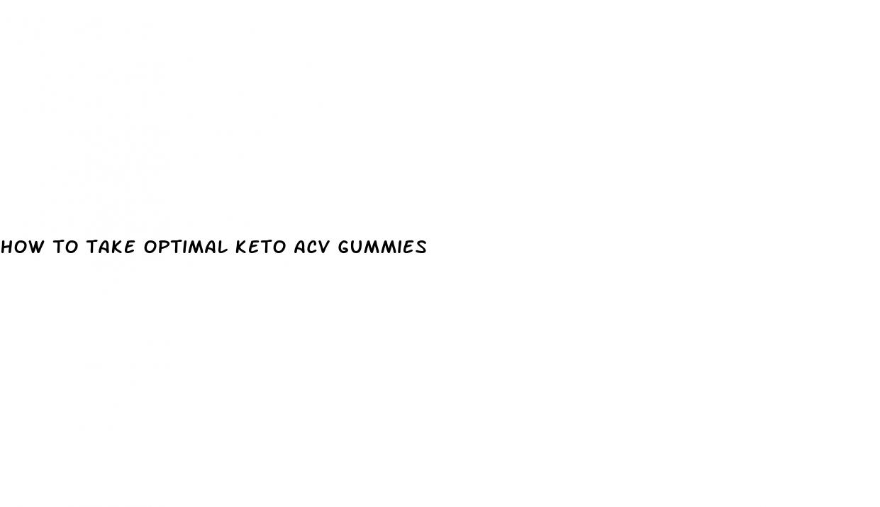 how to take optimal keto acv gummies