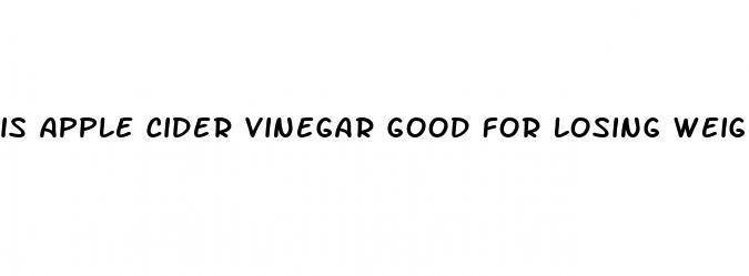 is apple cider vinegar good for losing weight