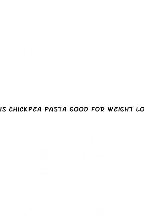 is chickpea pasta good for weight loss