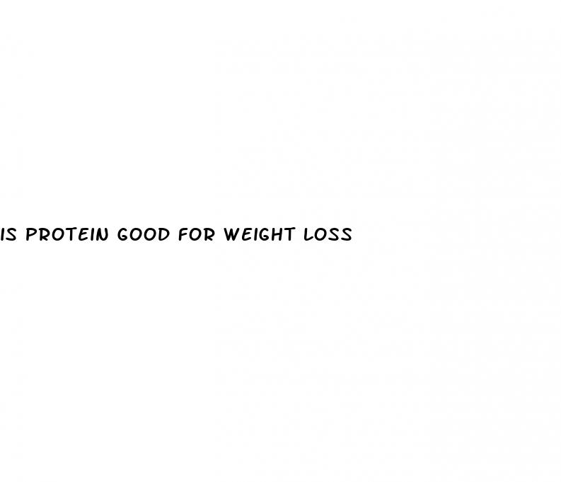 is protein good for weight loss