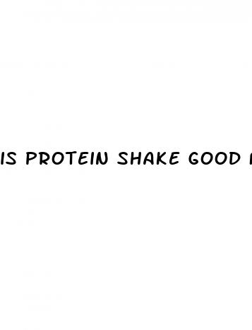 is protein shake good for weight loss