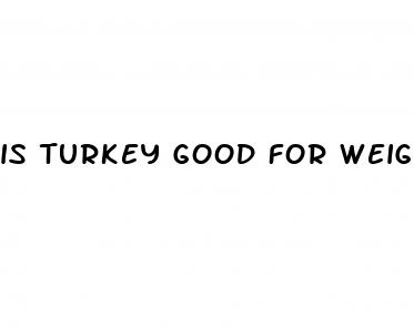 is turkey good for weight loss