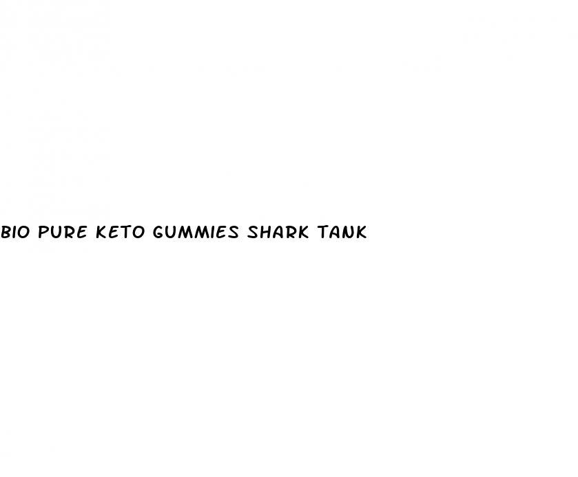 bio pure keto gummies shark tank