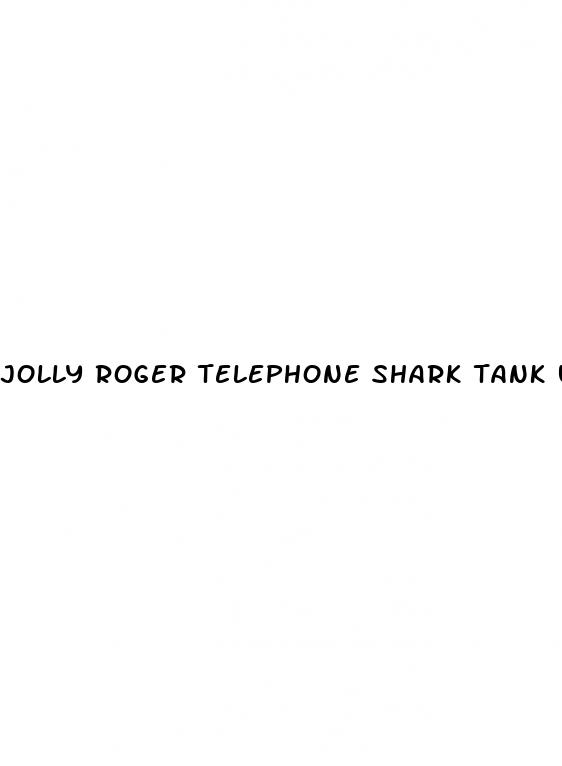 jolly roger telephone shark tank update