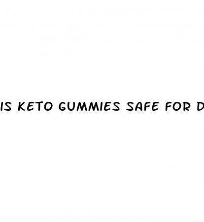 is keto gummies safe for diabetics