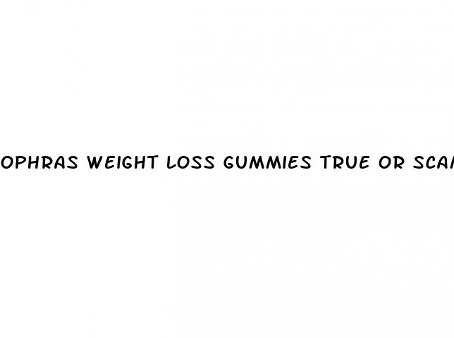 ophras weight loss gummies true or scam