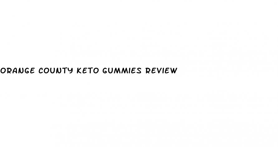 orange county keto gummies review