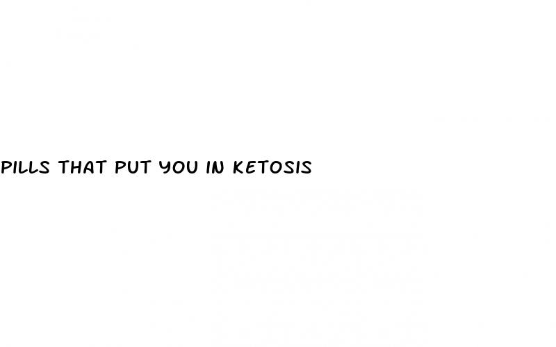 pills that put you in ketosis