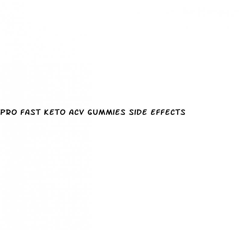 pro fast keto acv gummies side effects