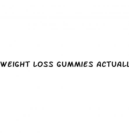 weight loss gummies actually work