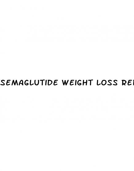 semaglutide weight loss reddit