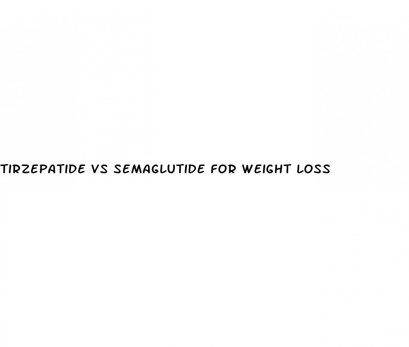 tirzepatide vs semaglutide for weight loss