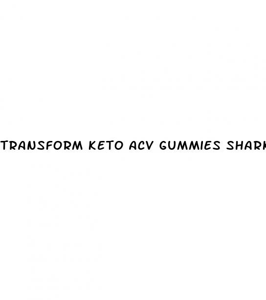 transform keto acv gummies shark tank