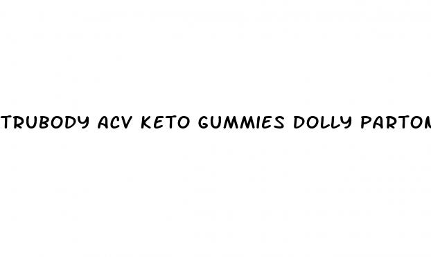 trubody acv keto gummies dolly parton