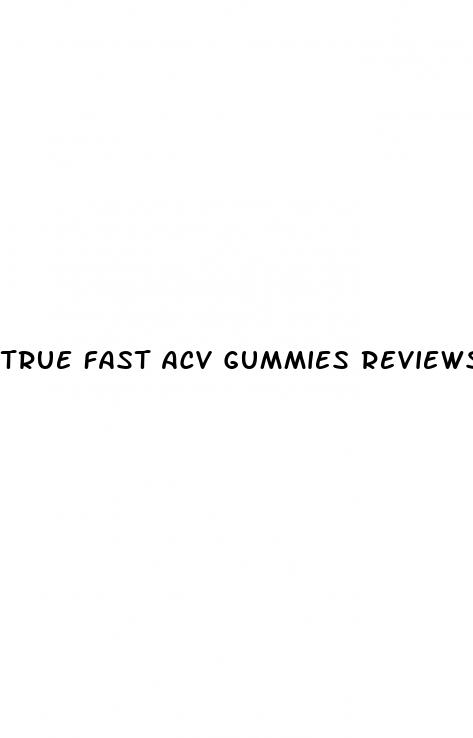 true fast acv gummies reviews