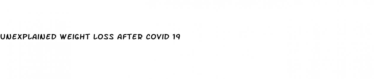 unexplained weight loss after covid 19
